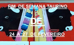 FIM DE SEMANA TAURINA  de 24 a 27 Fevereiro